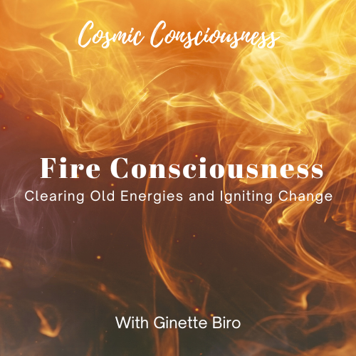 Fire Consciousness – Clearing Old Energies and Igniting Change