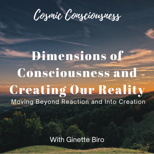 Dimensions of Consciousness and Creating Our Reality