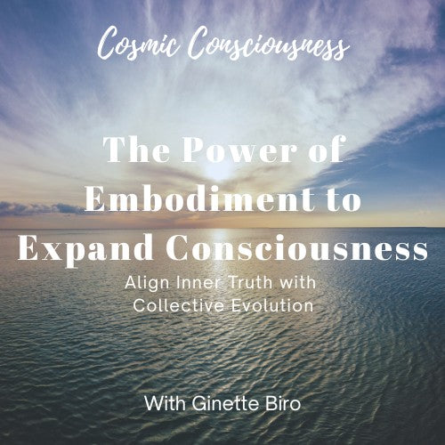 The Power of Embodiment to Expand Consciousness
