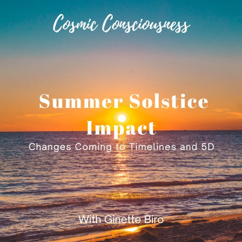 Summer Solstice Impact! Changes Coming to Timelines and 5D