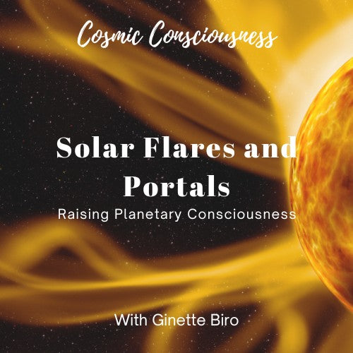Solar Flares and Portals! Raising Planetary Consciousness