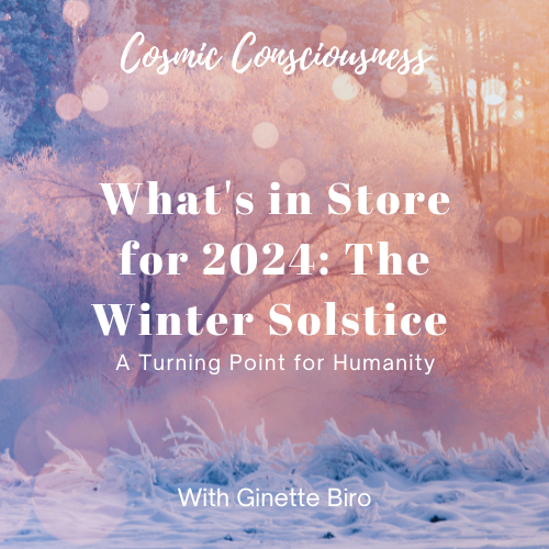 What's in Store for 2024: The Winter Solstice - A Turning Point for Humanity