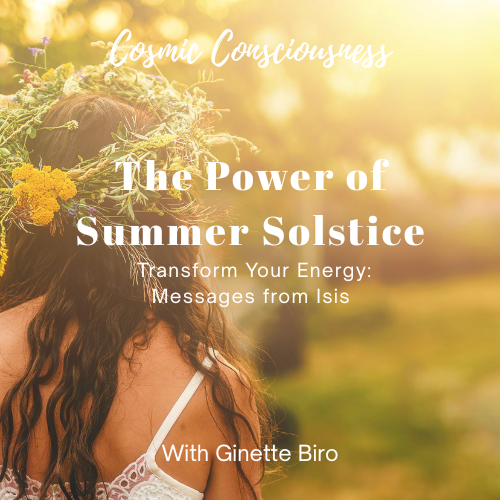 The Power of Summer Solstice - Transform Your Energy: Messages from Isis