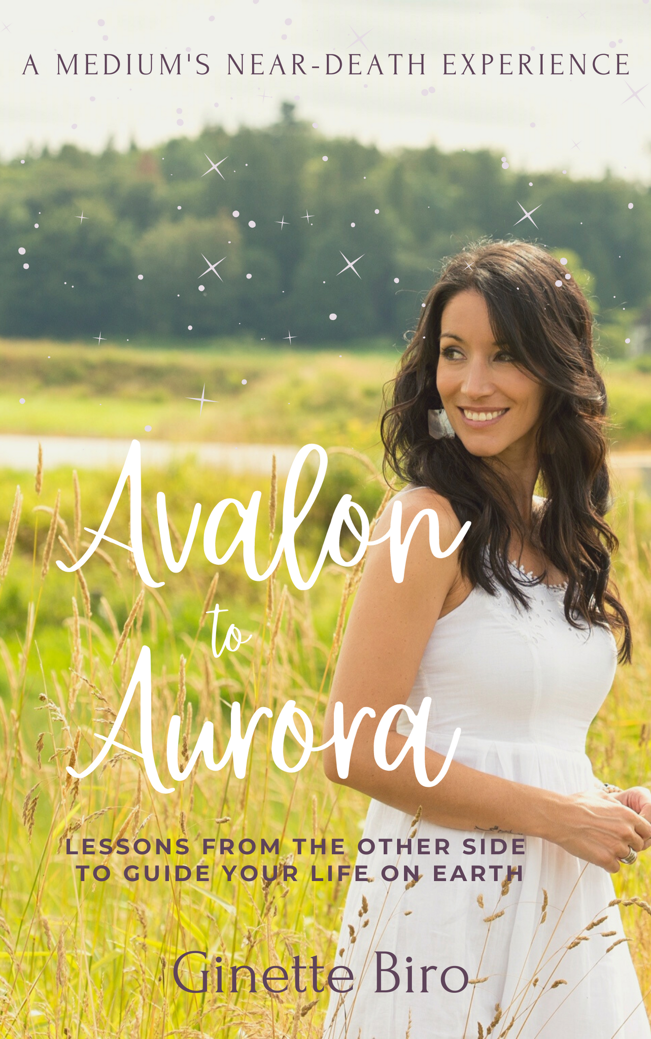 Avalon to Aurora:  Lessons From The Other Side To Guide Your Life On Earth Book